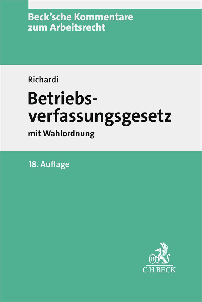 Betriebsverfassungsgesetz. BetrVG: mit Wahlordnung. Kommentar (Beck'sche Kommentare zum Arbeitsrecht)