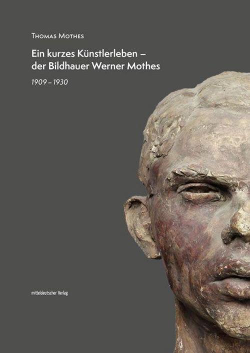 Ein kurzes Künstlerleben - der Bildhauer Werner Mothes