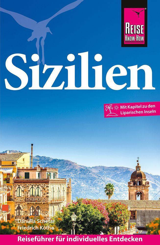 Köthe, Friedrich/Reise Know-How Reiseführer Sizilien und Egadische, Pelagische & Liparisch