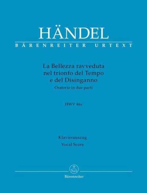 La Bellezza ravveduta nel trionfo del Tempo e del Disinganno HWV 46a -Oratorium in zwei Teilen