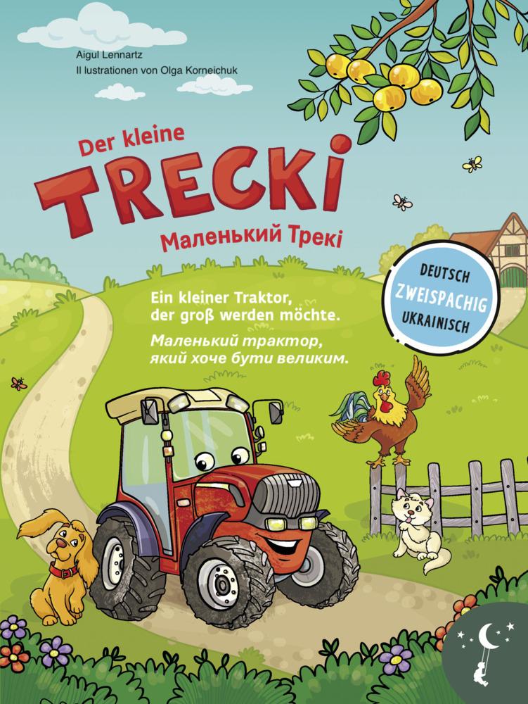 Der kleine Trecki - Ein kleiner Traktor, der groß werden möchte - Malenkyj Treki  Malenkyj traktor, jakyj chotsche buty welykym
