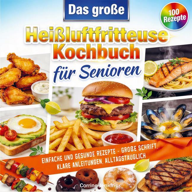 Das große Heißluftfritteuse Kochbuch für Senioren