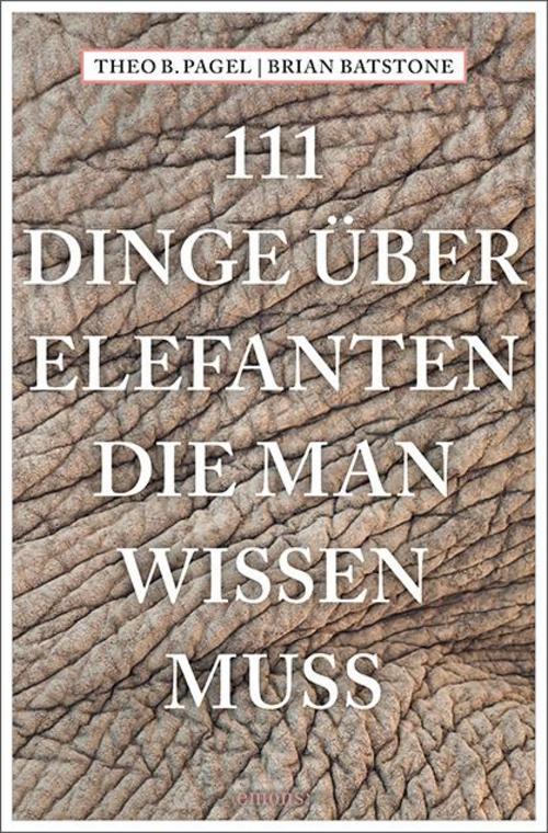 Pagel, Theodor B./111 Dinge über Elefanten, die man wissen muss