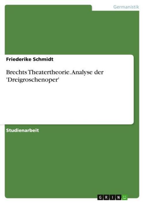 Buchcover: Brechts Theatertheorie. Analyse der 'Dreigroschenoper'