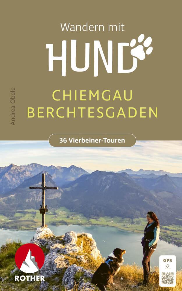 ROTHER Wanderbuch Wandern mit Hund Chiemgau - Berchtesgaden. 36 Vierbeiner-Touren