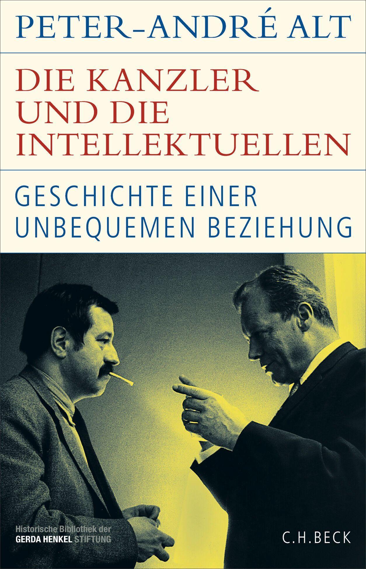 Die Kanzler und die Intellektuellen: Geschichte einer unbequemen Beziehung (Historische Bibliothek der Gerda Henkel Stiftung)