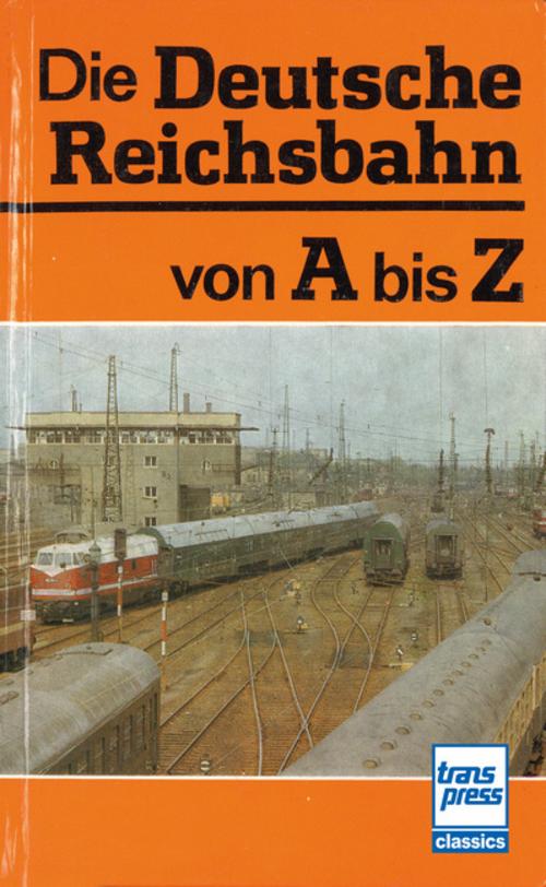 Buchcover: Die Deutsche Reichsbahn von A bis Z