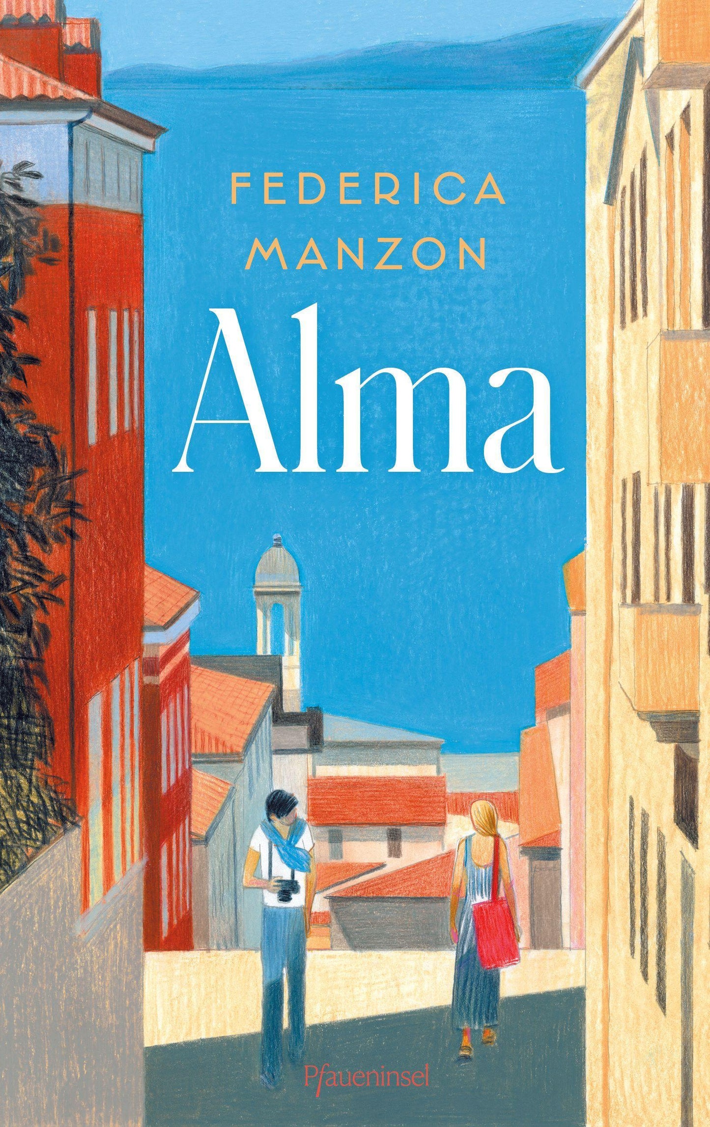 Alma: Ein italienischer Bestseller: Triest, Liebe und Erinnerung im 20. Jahrhundert – für Fans von Francesca Melandri und Elena Ferrante