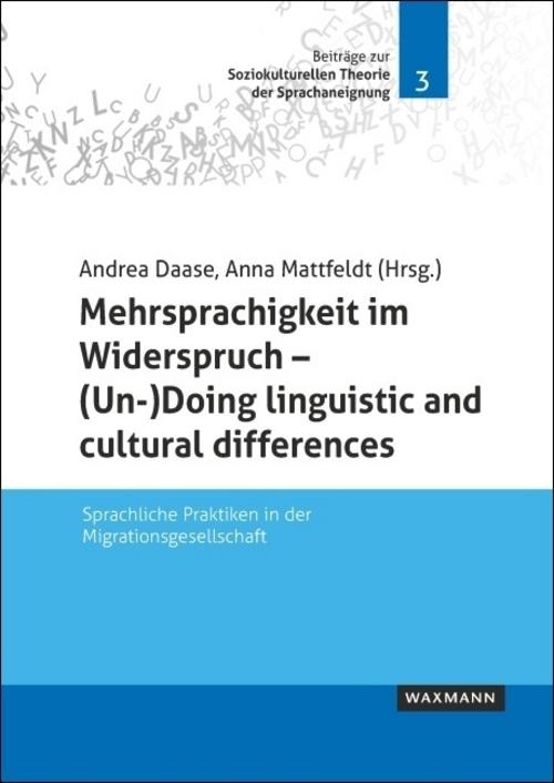 Mehrsprachigkeit im Widerspruch - (Un-)Doing linguistic and cultural differences