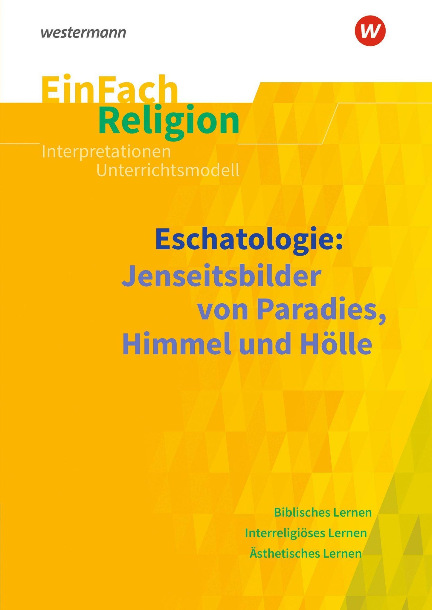 Eschatologie Jenseitsbilder von Paradies, Himmel und Hölle. EinFach Religion