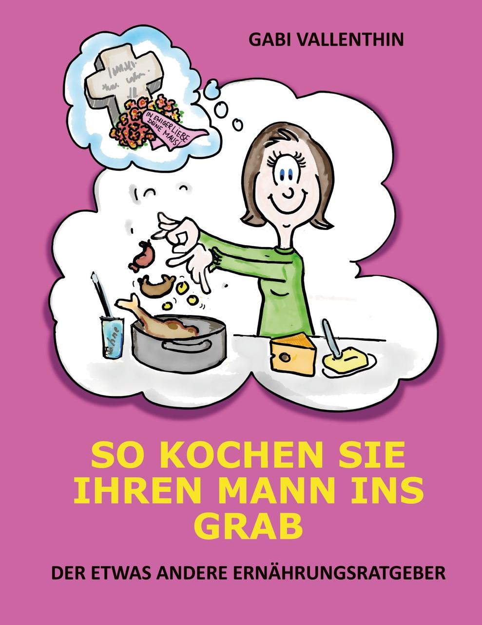 Buchcover: So kochen Sie Ihren Mann ins Grab