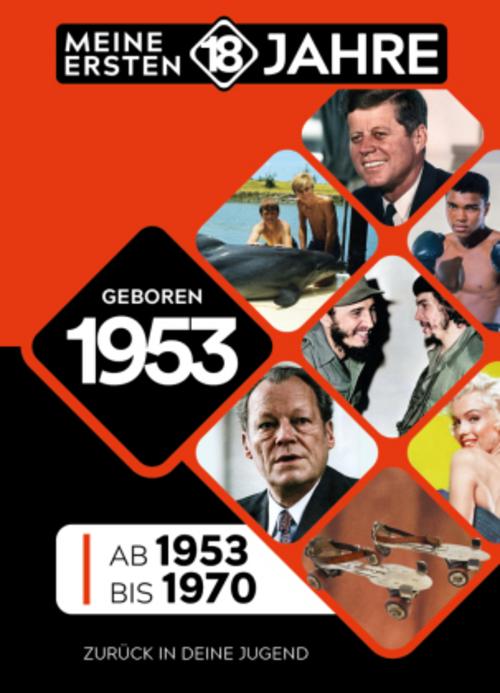 Geboren 1953: Von 1953 bis 1970 (Meine Ersten 18 Jahre)