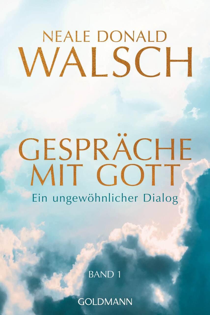 Walsch, Neale Donald/Gespräche mit Gott - Band 1