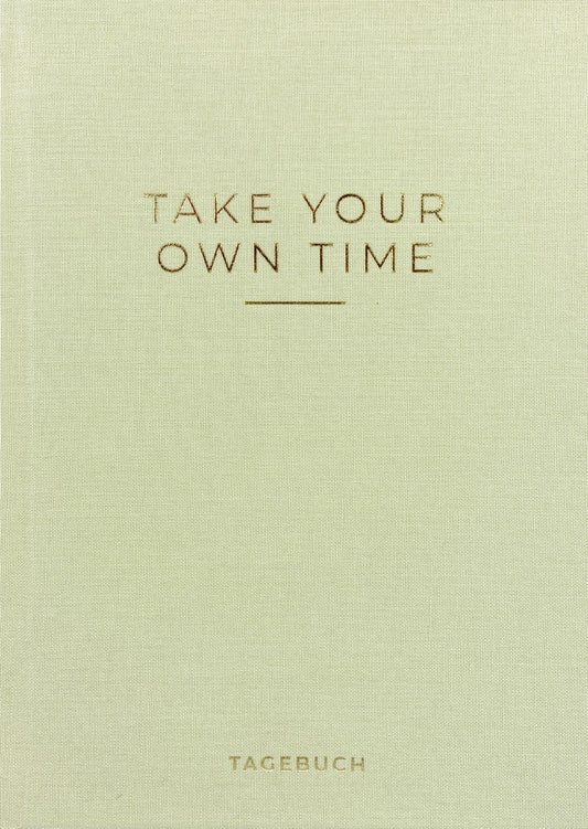 »Take your own time« Tagebuch