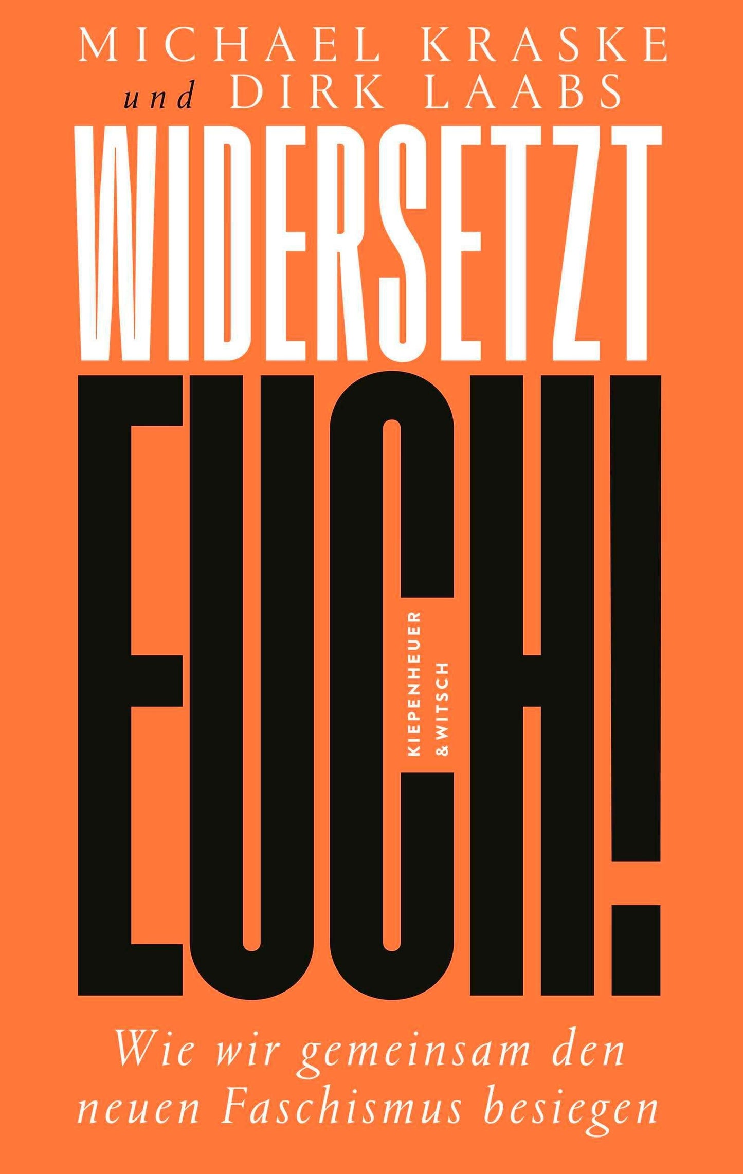 Widersetzt euch!: Wie wir gemeinsam den neuen Faschismus besiegen