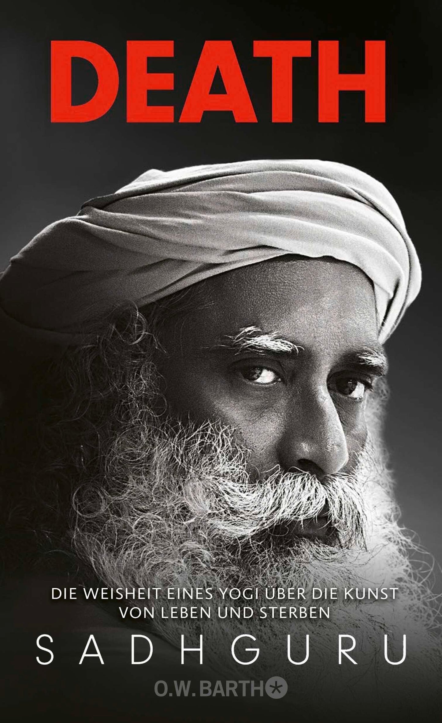 Death: Die Weisheit eines Yogi über die Kunst von Leben und Sterben | Angst vor dem Tod und Trauer mit indischer Weisheit bewältigen
