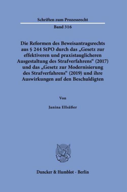 Die Reformen des Beweisantragsrechts aus § 244 StPO durch das \"Gesetz zur effektiveren und praxistauglicheren Ausgestaltung des Strafverfahrens\" (2017) und das \"Gesetz zur Modernisierung des Strafverfahrens\" (2019)