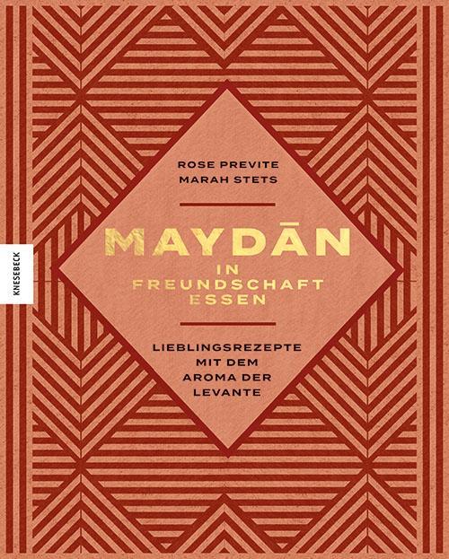 Maydan – in Freundschaft essen: Lieblingsrezepte mit dem Aroma der Levante