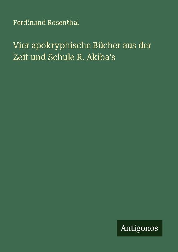 Vier apokryphische Bücher aus der Zeit und Schule R. Akiba's