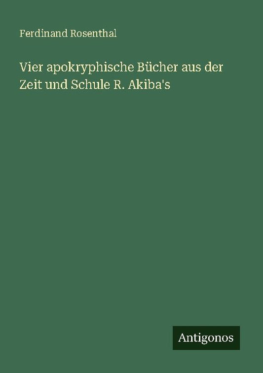 Vier apokryphische Bücher aus der Zeit und Schule R. Akiba's