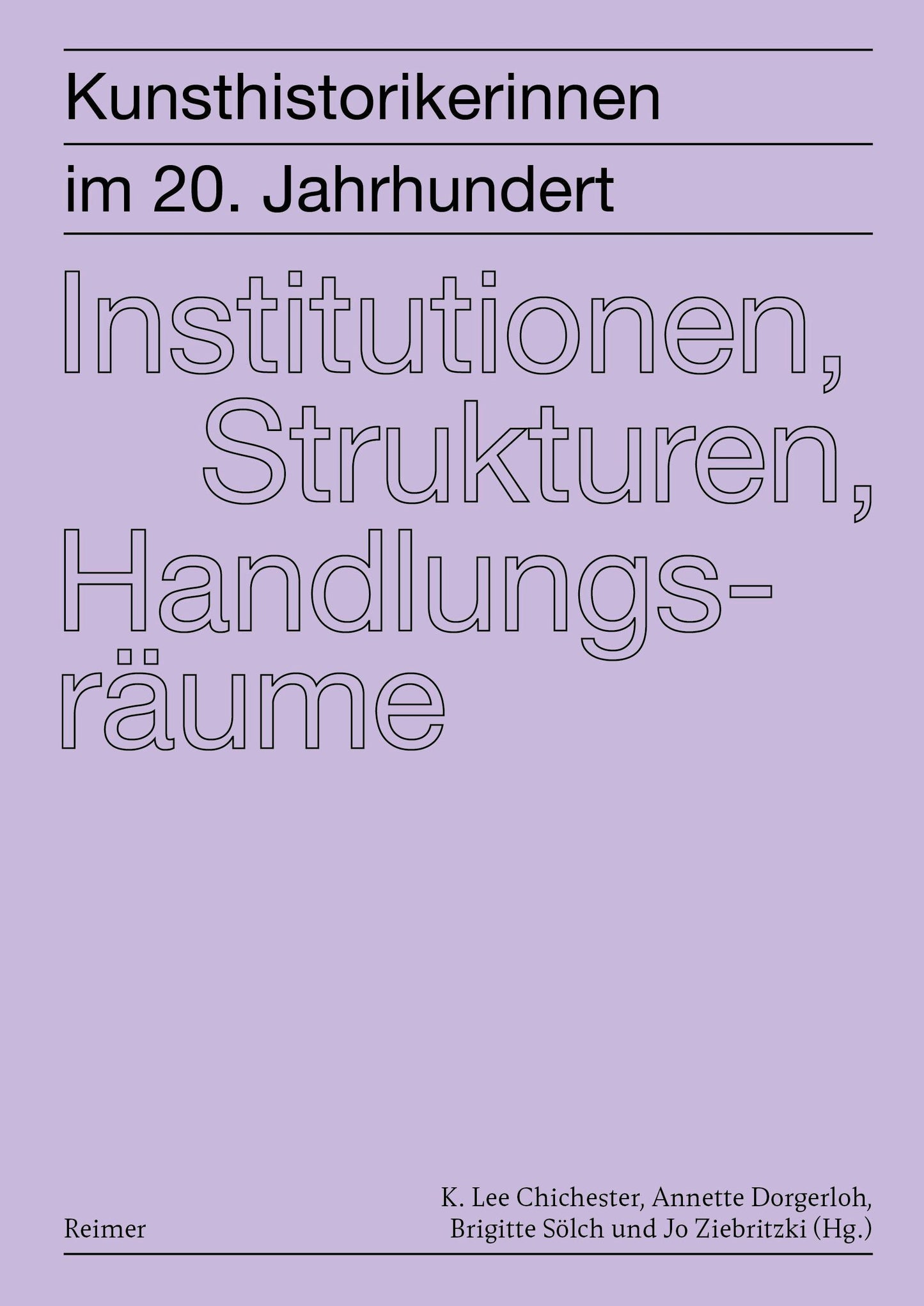 Kunsthistorikerinnen im 20. Jahrhundert 2: Institutionen, Strukturen, Handlungsräume