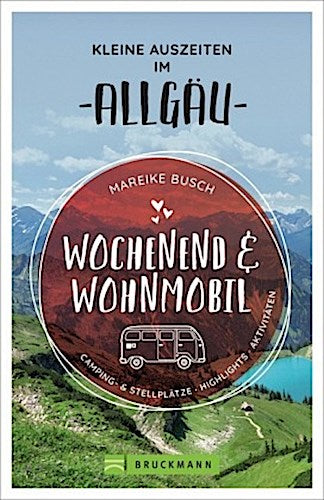 Wochenend und Wohnmobil - Kleine Auszeiten im Allgäu