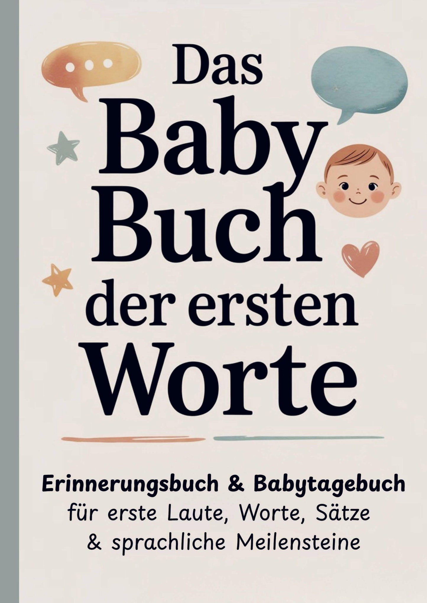 Das Baby Buch der ersten Worte - Erinnerungsbuch & Babytagebuch für erste Laute, Worte, Sätze & sprachliche Meilensteine