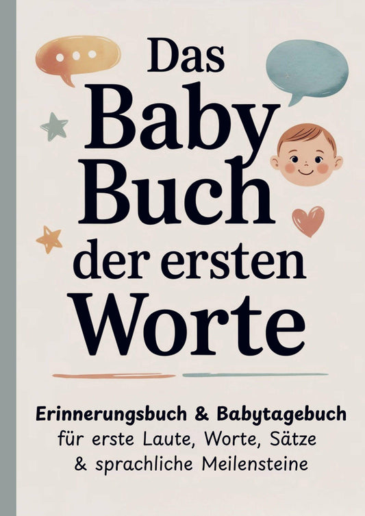 Das Baby Buch der ersten Worte - Erinnerungsbuch & Babytagebuch für erste Laute, Worte, Sätze & sprachliche Meilensteine
