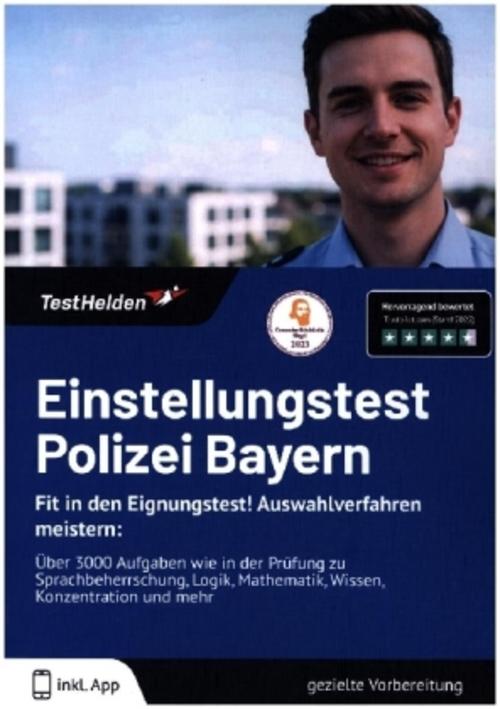 Einstellungstest Polizei Bayern 2025: Fit in den Eignungstest! Auswahlverfahren meistern: Über 3000 Aufgaben wie in der Prüfung zu Sprachbeherrschung, Logik, Mathematik, Wissen, Konzentration und mehr