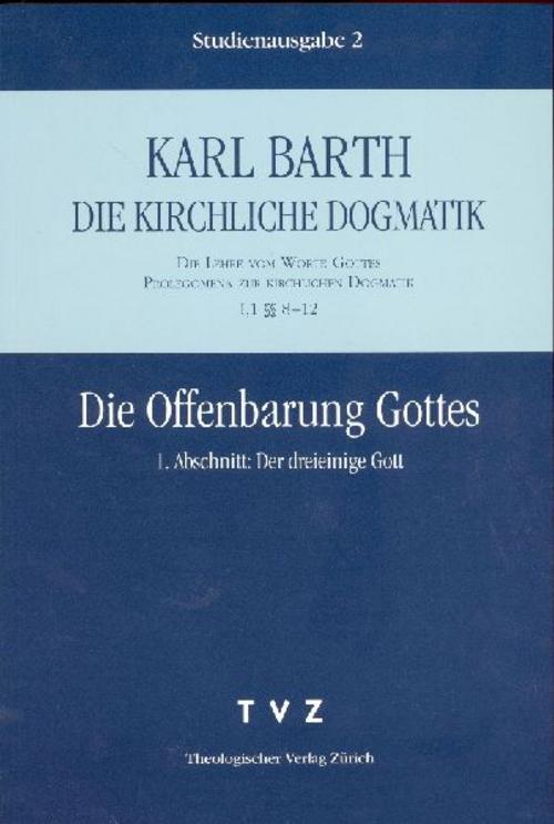 Die Offenbarung Gottes. I. Abschnitt: Der dreieinige Gott