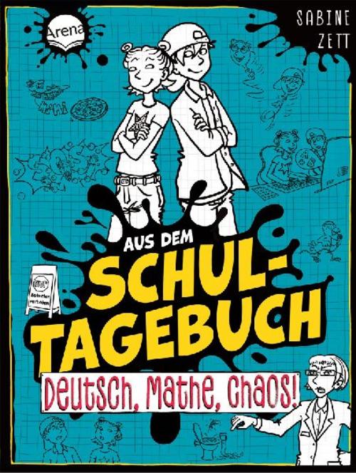 Zett, Sabine/Aus dem Schultagebuch (3). Deutsch, Mathe, Chaos!