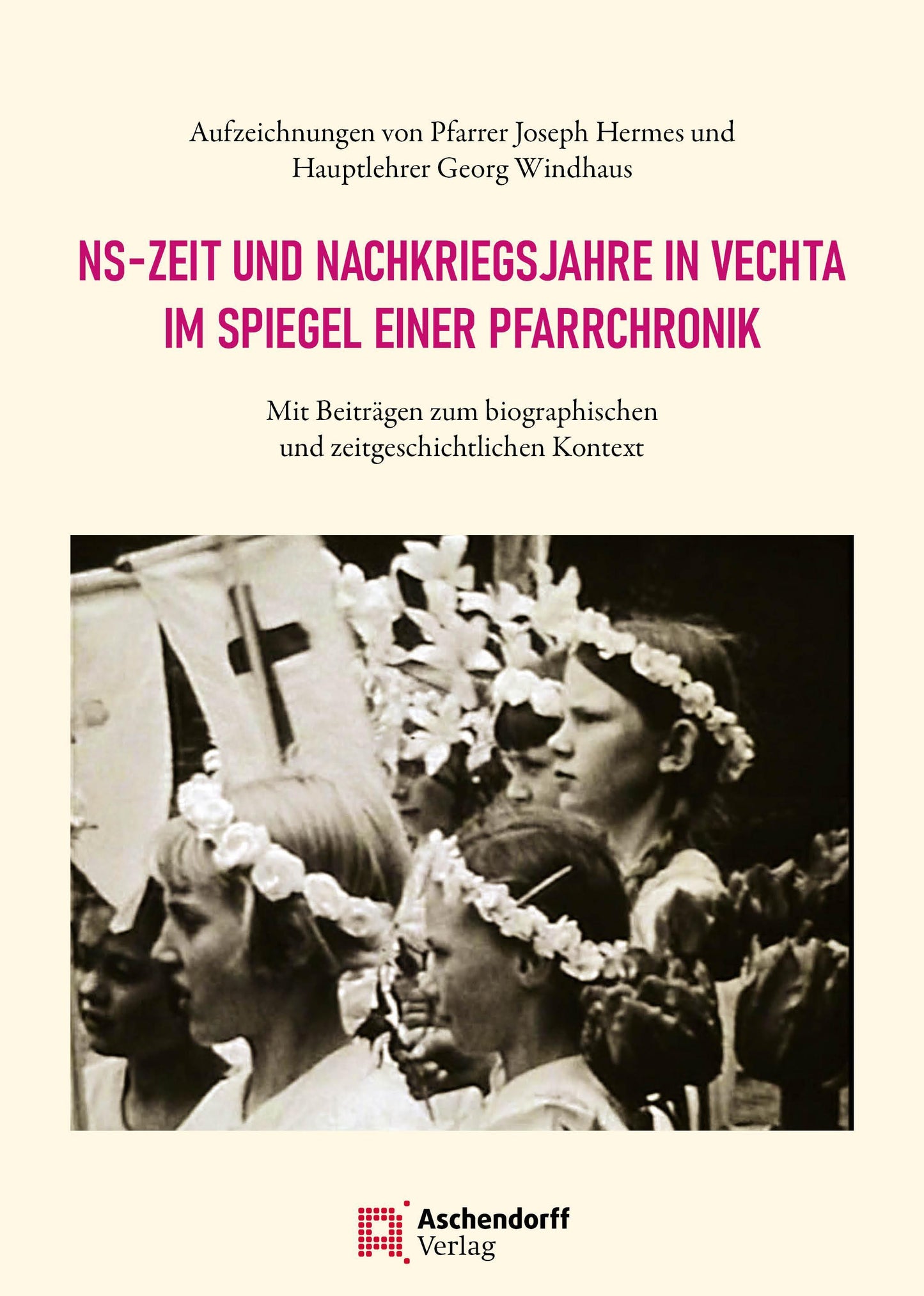 NS-Zeit und Nachkriegsjahre in Vechta im Spiegel einer Pfarrchronik