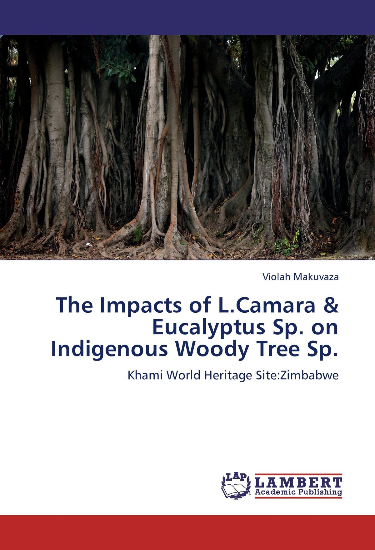 Buchcover: The Impacts of L.Camara & Eucalyptus Sp. on Indigenous Woody Tree Sp.