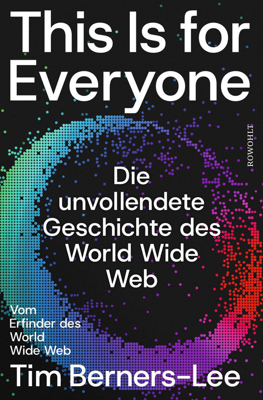 This Is for Everyone: Die unvollendete Geschichte des World Wide Web