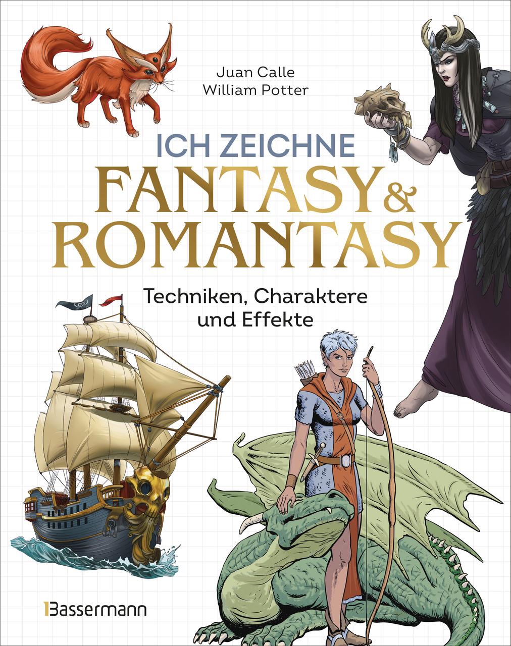 Buchcover: Calle, Juan/Ich zeichne Fantasy & Romantasy - Techniken, Charaktere und Effekte