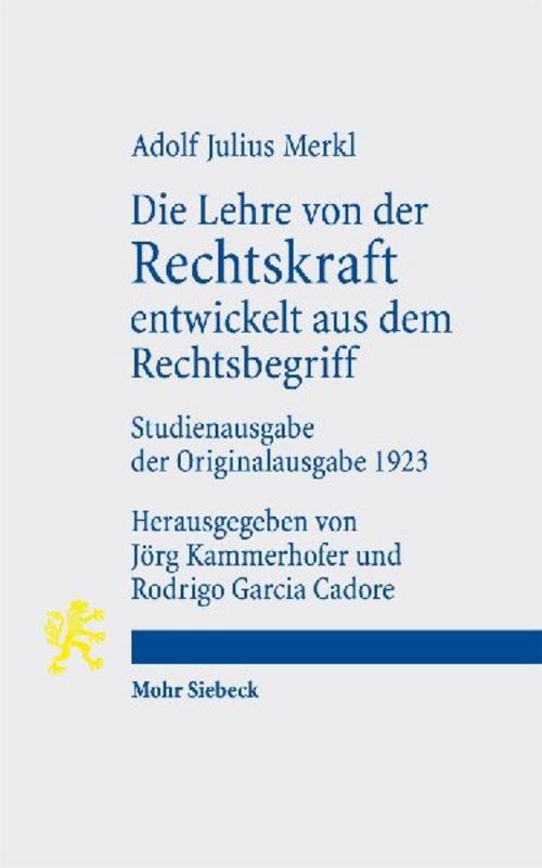 Die Lehre von der Rechtskraft entwickelt aus dem Rechtsbegriff