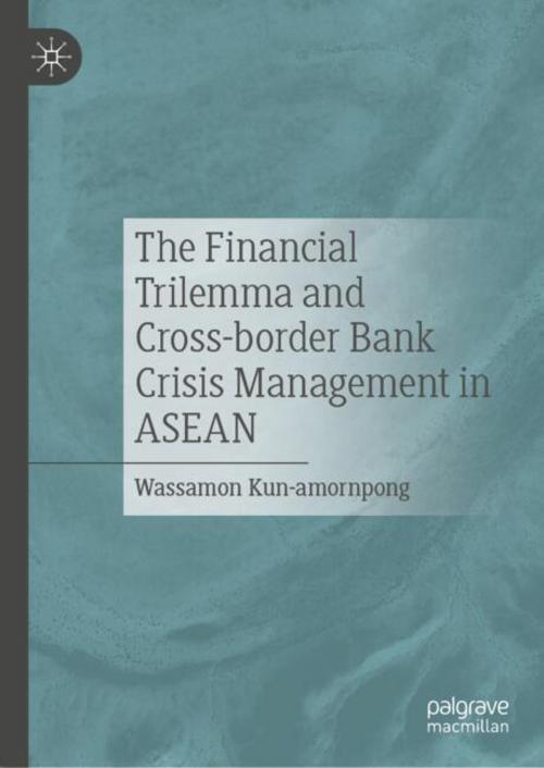 The Financial Trilemma and Cross-border Bank Crisis Management in ASEAN