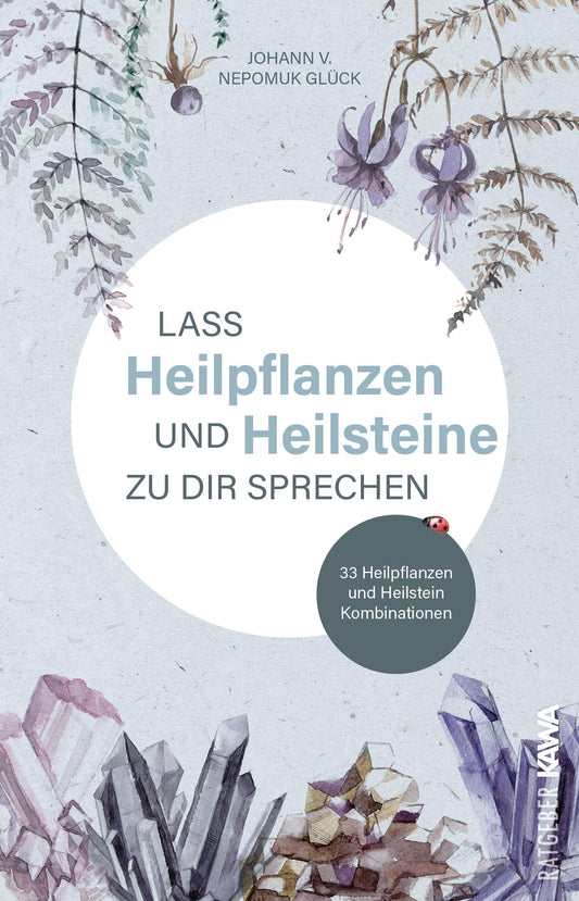 Buchcover: Lass Heilpflanzen und Heilsteine zu dir sprechen