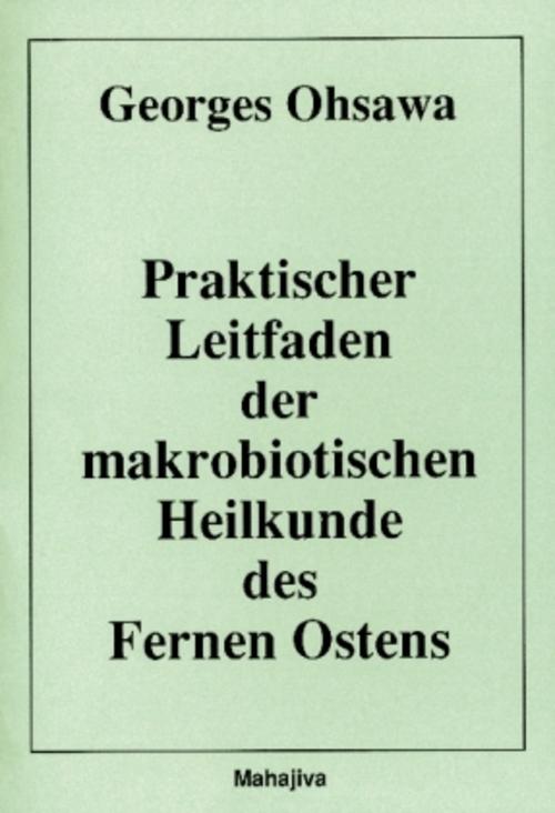 Buchcover: Praktischer Leitfaden der makrobiotischen Heilkunde des Fernen Ostens