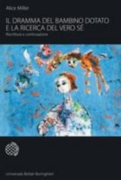 Il dramma del bambino dotato e la ricerca del vero sé. Riscrittura e continuazione