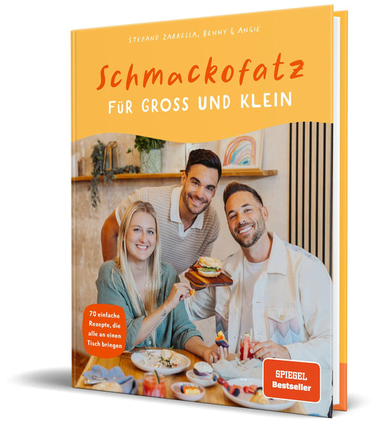 Schmackofatz für Groß und Klein: 70 einfache Rezepte, die alle an einen Tisch bringen von Stefano Zarrella und Benny & Angie