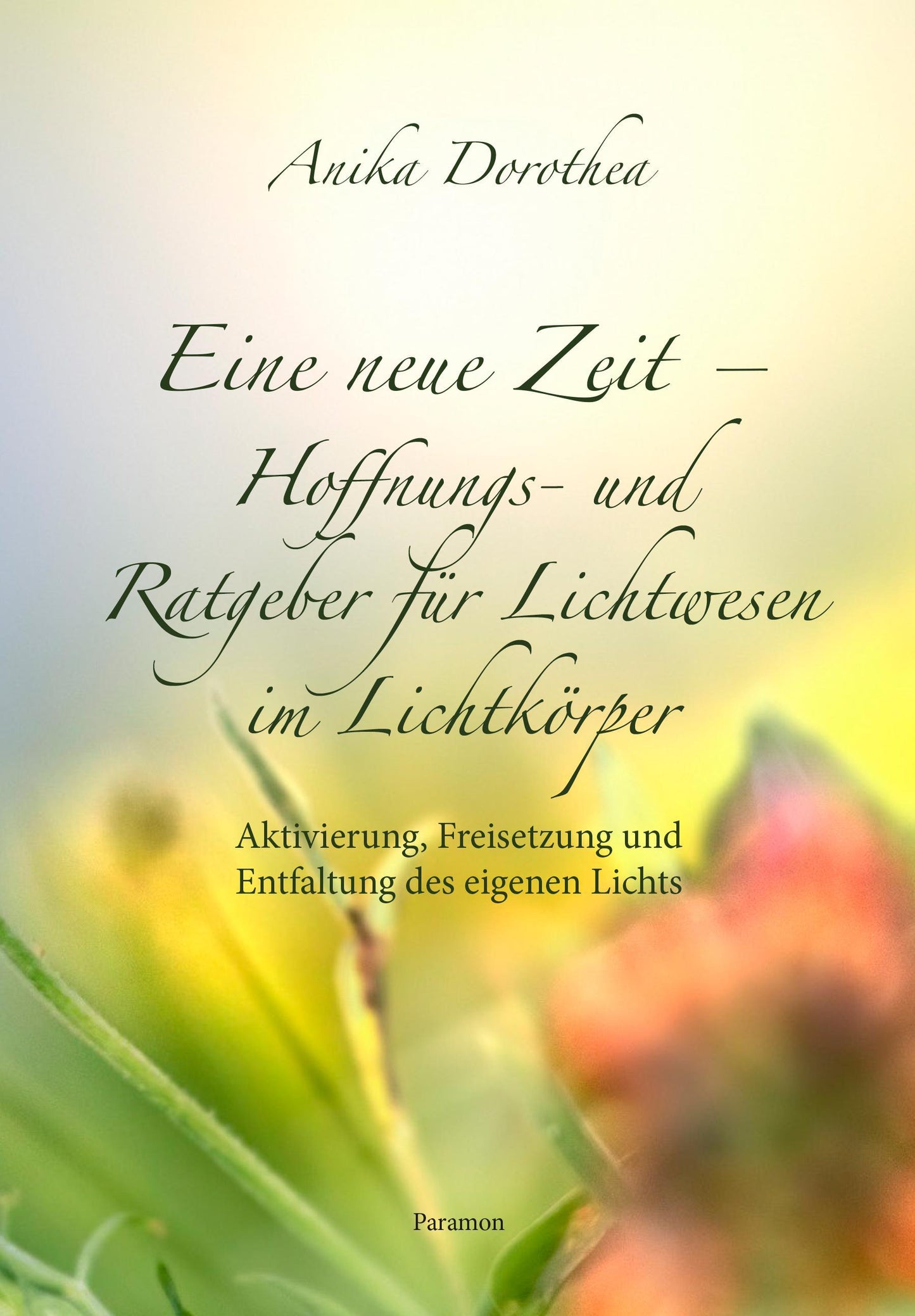 Buchcover: Eine neue Zeit - Hoffnungs- und Ratgeber für Lichtwesen im Lichtkörper