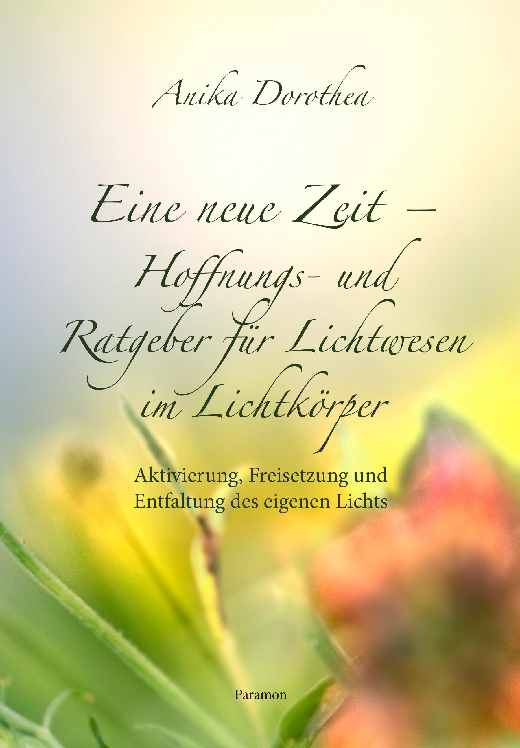 Buchcover: Eine neue Zeit - Hoffnungs- und Ratgeber für Lichtwesen im Lichtkörper