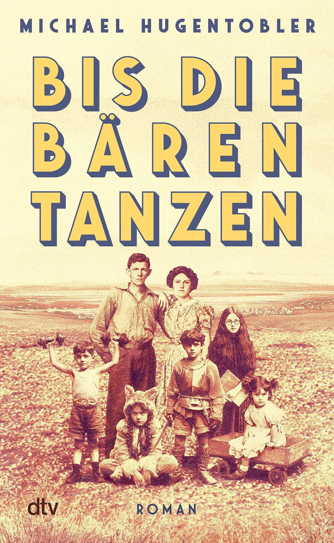 Bis die Bären tanzen: Roman | Für Familienmenschen, Weltenbummler, Zeitreisende – ein fein austariertes Zusammenspiel von Sprache, Menschenkenntnis, Humor und Fantasie