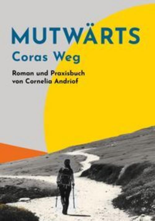 Buchcover: Mutwärts. Coras Weg.