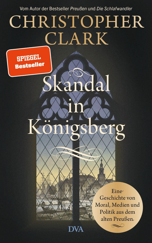 Skandal in Königsberg: Eine Geschichte von Moral, Medien und Politik aus dem alten Preußen