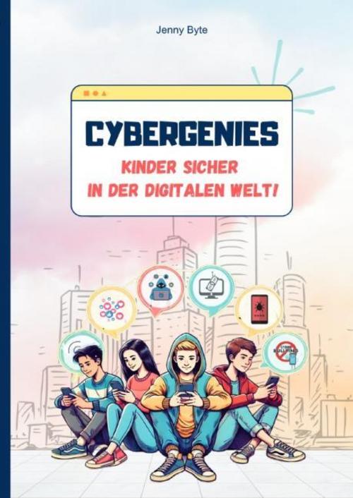 Cybergenies -Kinder sicher in der digitalen Welt