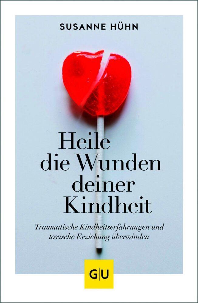 Heile die Wunden deiner Kindheit