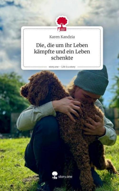 Die, die um ihr Leben kämpfte und ein Leben schenkte. Life is a Story - story.one