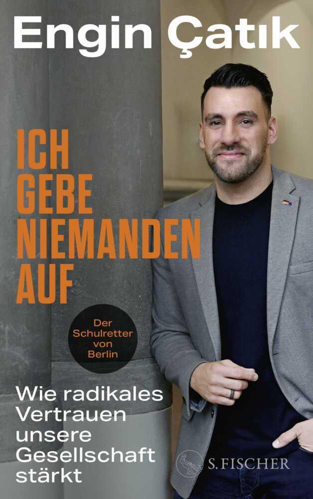 Ich gebe niemanden auf: Wie radikales Vertrauen unsere Gesellschaft stärkt
